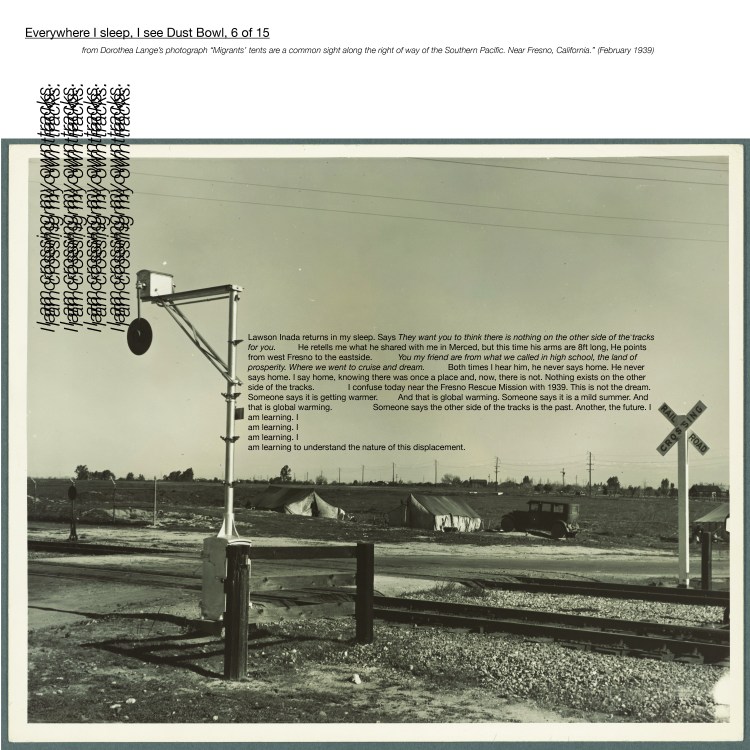 Multimedia collage, "from Dorothea Lange’s photograph 'Migrants’ tents are a common sight along the right of way of the Southern Paci c. Near Fresno, California.' (February 1939)"